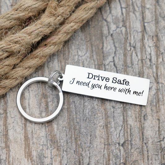 Drive Safe. I Need You Here With Me! Personalized Stainless Steel Keychain