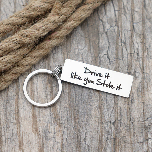 Drive It Like You Stole It Personalized Stainless Steel Keychain