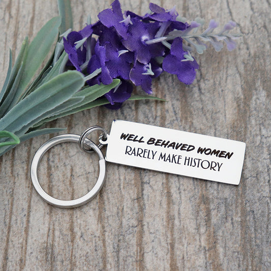 Well Behaved Women Rarely Make History Personalized Stainless Steel Keychain