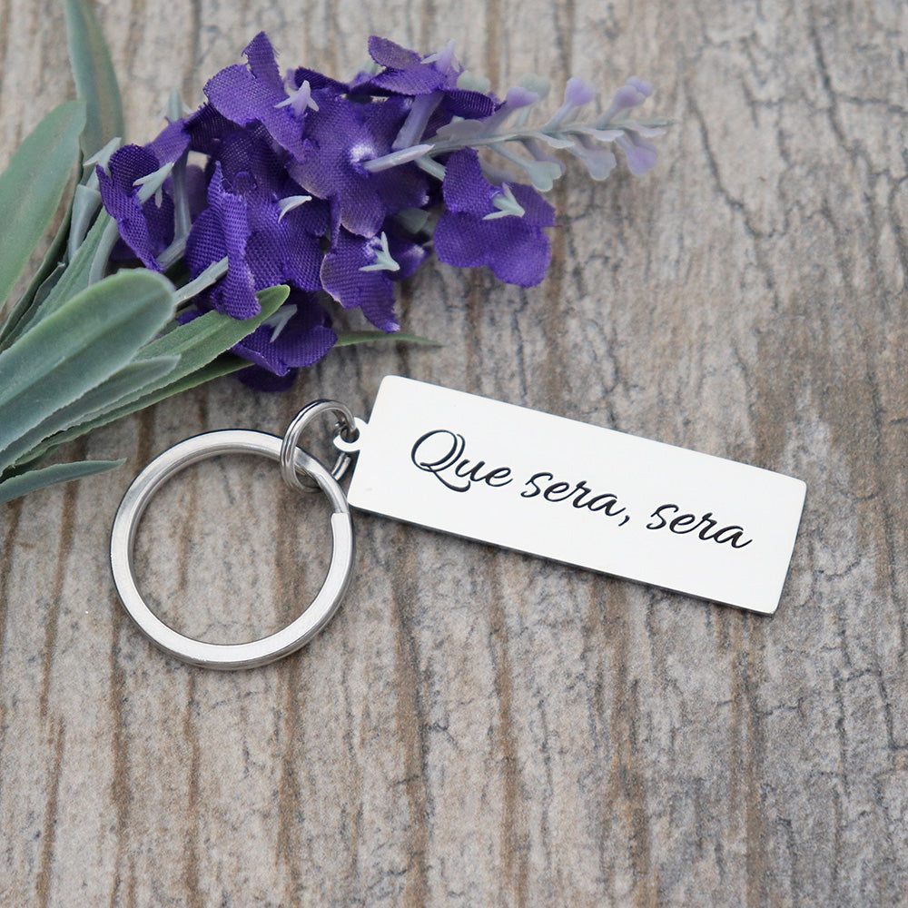 Que Sera, Sera Personalized Stainless Steel Keychain