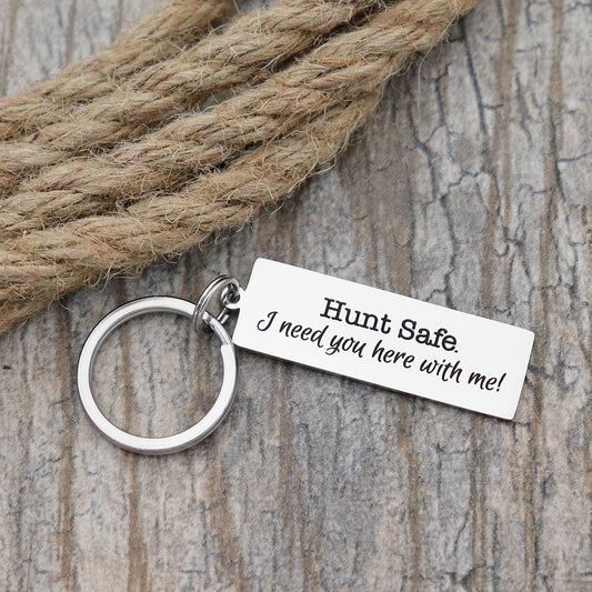 Hunt Safe. I Need You Here With Me Personalized Stainless Steel Keychain