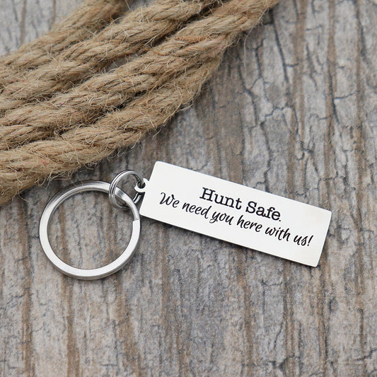 Hunt Safe. We Need You Here With Us! Personalized Stainless Steel Keychain