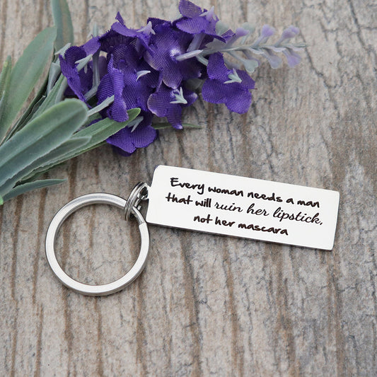 Every Woman Needs A Man That Will Ruin Her Lipstick Not Her Mascara Personalized Stainless Steel Keychain