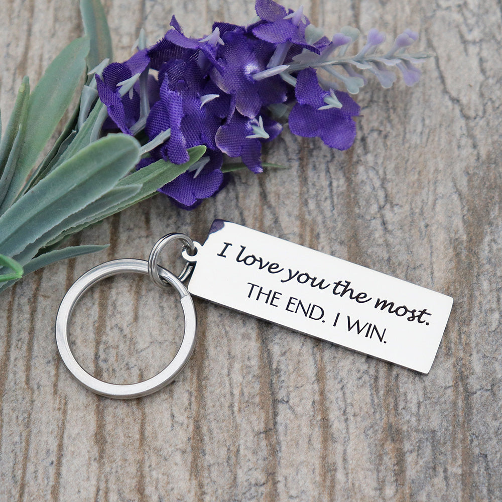 I Love You The Most. The End. I Win. Personalized Stainless Steel Keychain