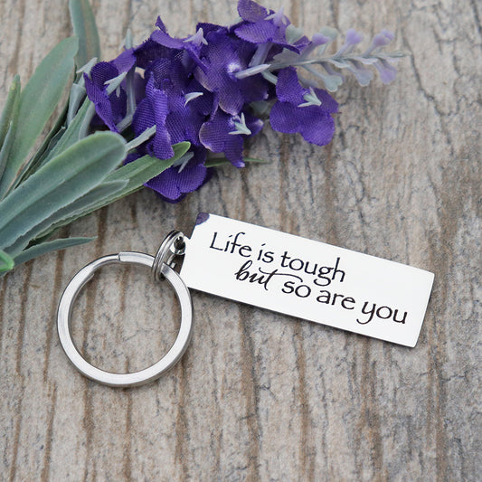 Life Is Tough But So Are You Personalized Stainless Steel Keychain