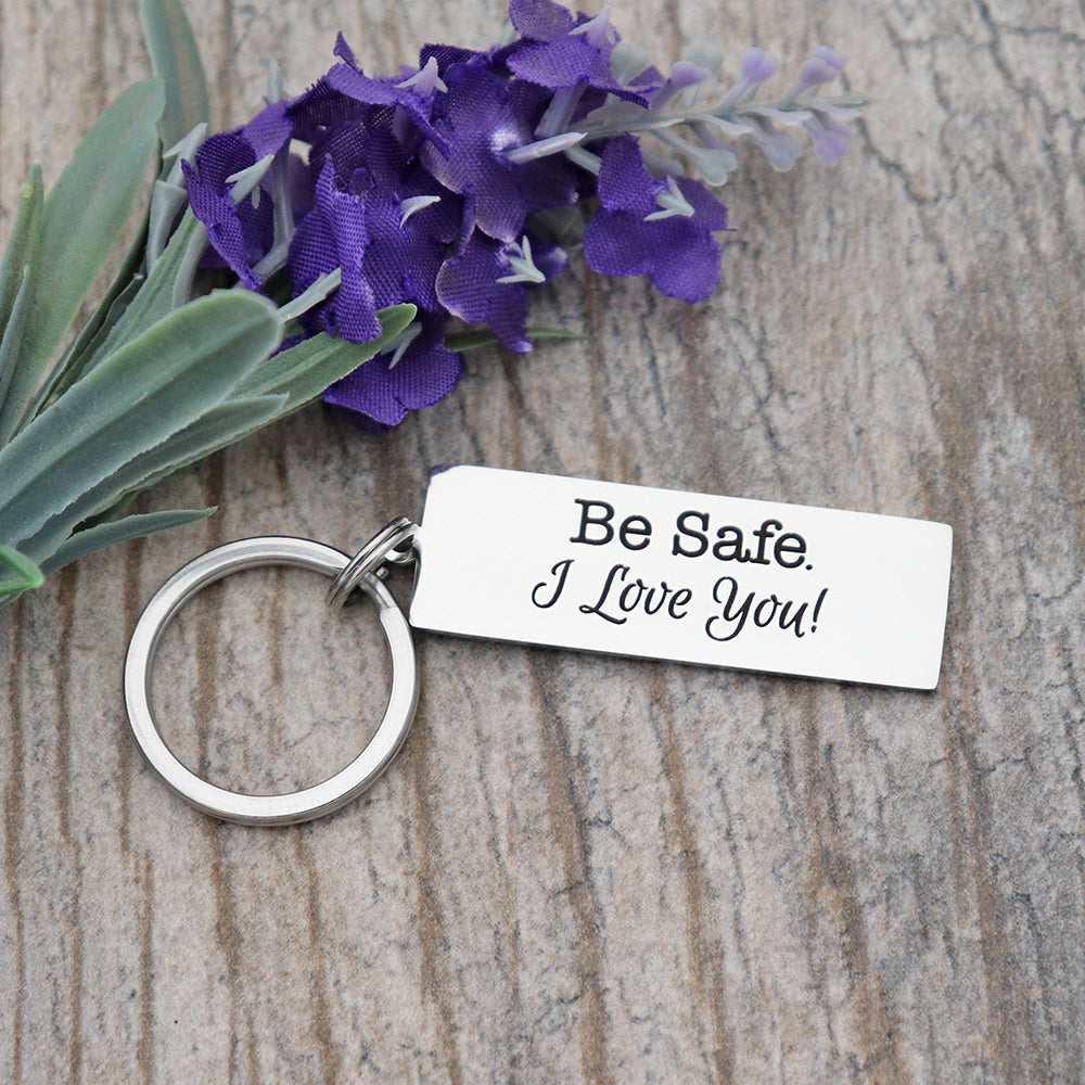 Be Safe! I Love You! Personalized Stainless Steel Keychain